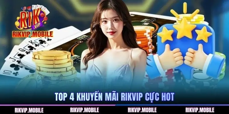 Top 4 khuyến mãi RIKVIP cực hot